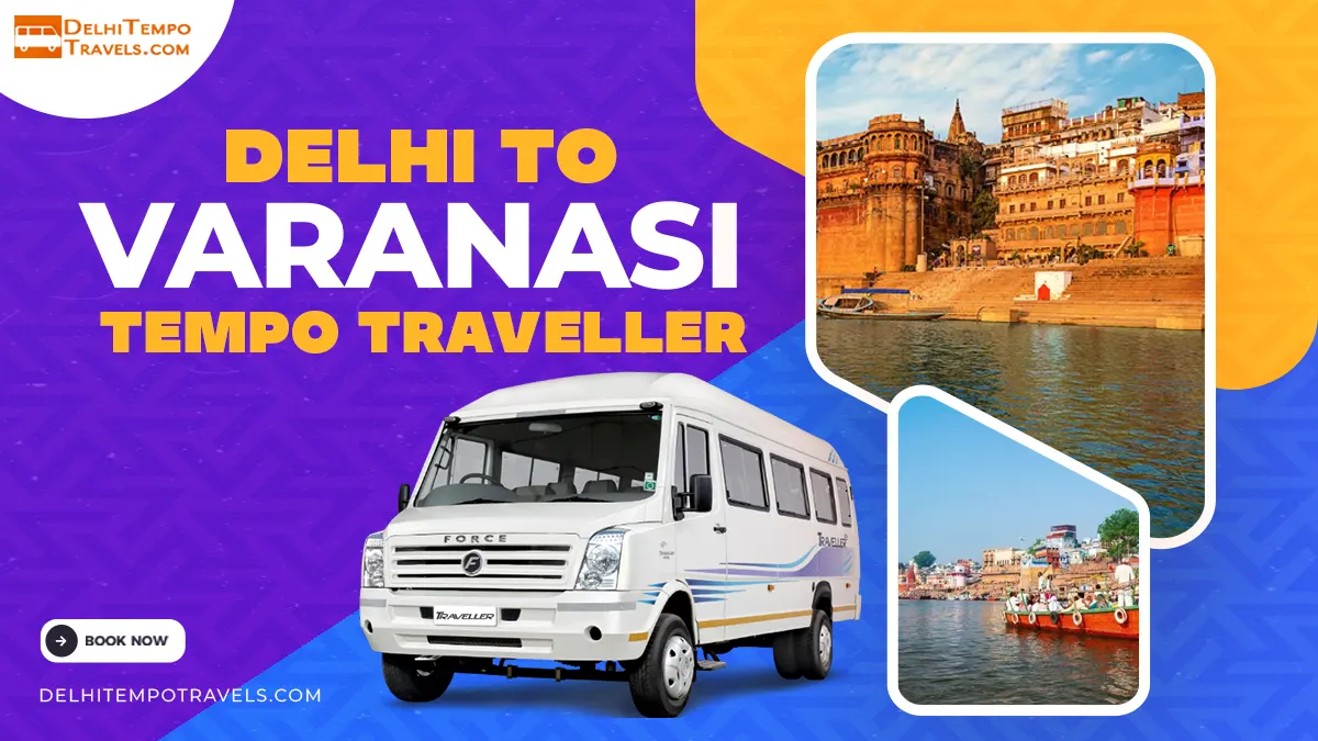 Delhi to Varanasi Tempo Traveller